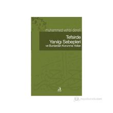 TEFSIRDE YANILGI SEBEPLERI VE BUNLARDAN KORUNMA YOLLARI - MUHAMMED VEHBI DERELI
