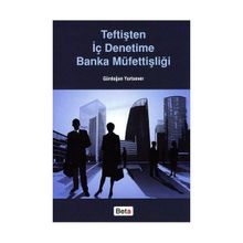 Teftişten İç Denetime Banka Müfettişliği - Gürdoğan Yurtsever