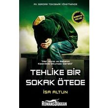Tehlike Bir Sokak Ötede - İsa Altun