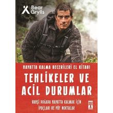 Tehlikeler Ve Acil Durumlar - Hayatta Kalma Becerileri El Kitabı - Bear Grylls