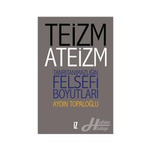 Teizm ve Ateizm - Tanrıtanımazlığın Felsefi Boyutları - Aydın Top
