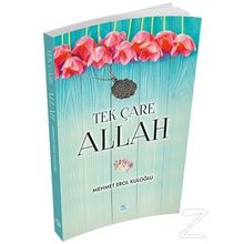 Tek Çare Allah -Mehmet Erol Kuloğlu