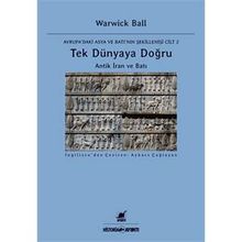 Tek Dünyaya Doğru Antik İran Ve Batı - Warwick Ball