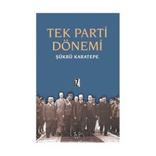 TEK PARTI DÖNEMİ - ŞÜKRÜ KARATEPE
