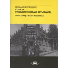 Tek Parti Döneminde Aydın’da Cumhuriyet Bayramı Kutlamaları - Günver Güneş Mehmet Emin Elmacı