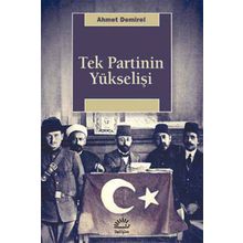 TEK PARTI YÜKSELİŞİ - AHMET DEMIREL