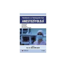 Teknikerler ve Teknisyenler İçin Anesteziyoloji - Melek Güra Çelik Kemalettin Koltka E. Nursen Koltka