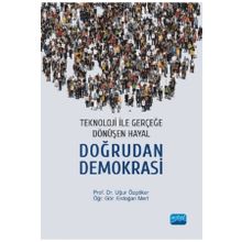 Teknoloji İle Gerçeğe Dönüşen Hayal: Doğrudan Demokrasi Uğur Özgöker - Nobel Yayınevi