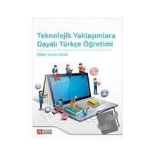 Teknolojik Yaklaşımlara Dayalı Türkçe Öğretimi - Pegem Akademi Yayıncılık