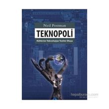 TEKNOPOLI KÜLTÜRÜN TEKNOLOJIYE TESLIM OLUŞU - NEIL POSTMAN