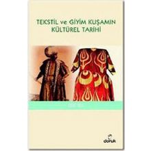 TEKSTIL VE GIYIM KUŞAMIN KÜLTÜREL TARIHI - ZEKI TEZ