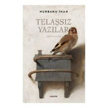 Telaşsız Yazılar - Nurbanu İnan