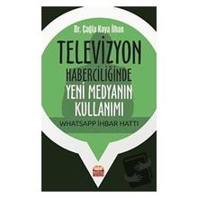 Televizyon Haberciliğinde Yeni Medyanın Kullanımı Whatsapp İhbar Hattı Çağla Kaya İlhan