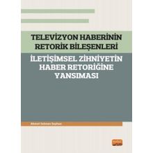 Televizyon Haberinin Retorik Bileşenleri Ahmet Selman Seyhan