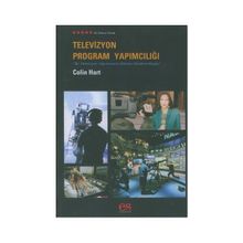 TELEVIZYON PROGRAM YAPIMCILIĞI BIR TELEVIZYON YAPIMCISININ BILMESI GEREKEN HERŞEY - COLIN HART