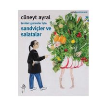 Tembel Gurmeler için Sandviçler ve Salatalar Cüneyt Ayral