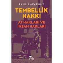Tembellik Hakkı At Hakları ve İnsan - Paul Lafargue