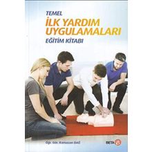 Temel İlk Yardım Uygulamaları Eğitim Kitabı - Ramazan Dağ