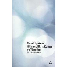 TEMEL İŞLETME GİRİŞİMCİLİK, İŞ KURMA VE YÖNETİM - H. BAHADIR AKIN