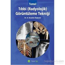 Temel Tıbbi Radyolojik Görüntüleme Tekniği - Halil İbrahim Özdemir