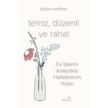 Temiz Düzenli ve Rahat - Ev İşlerini Kolaylıkla Halletmenin Yolları - Rachel Hoffman