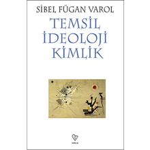 Temsil İdeoloji Kimlik - Sibel Fügan Varol