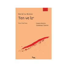 TEN VE İZ İNSANIN KENDINI YARALAMASI ÜZERİNE - DAVID LE BRETON