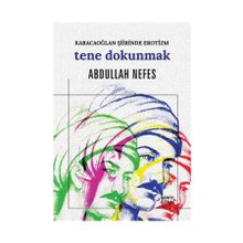 Tene Dokunmak - Karacaoğlan Şiirinde Erotizm - Abdullah Nefes