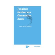 Tengizek Destanı’nın Okunabilen Kısmı - Deniz Dengiz Şimşek