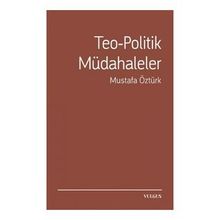 Teo-Politik Müdahaleler - Mustafa Öztürk