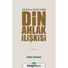 Teolojik ve Felsefi Açıdan Din Ahlak İlişkisi Emre Dorman
