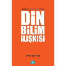 Teolojik ve Felsefi Açıdan Din ve Bilim İlişkisi - Emre Dorman