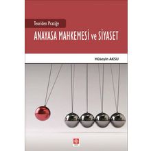 Teoriden Pratiğe Anayasa Mahkemesi ve Siyaset - Ekin Yayınevi