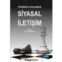 Teoriden Uygulamaya Siyasal İletişim - Alaaddin F. Paksoy Ali Fikret Aydın Ayşe Aslı Sezgin Birsen Çetin Ceren Yegen İbrahim Efe İkbal Bozkurt Avcı Kamile Elmasoğlu Nesrin Yarar Osman Çalışkan Övünç Meriç Selçuk Çetin