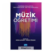 Teoriden Uygulamaya Yeni Yönelimler, Yaklaşımlarla Müzik Öğretimi - Uğur Alpagut , Sadık Yöndem