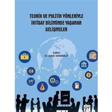 Teorik ve Politik Yönleriyle İktisat Biliminde Yaşanan Gelişmeler - Gazi Kitabevi