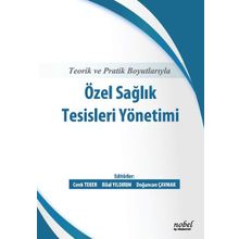 Teorik ve Pratik Boyutlarıyla Özel Sağlık Tesisleri Yönetimi - Nobel Tıp Kitabevi