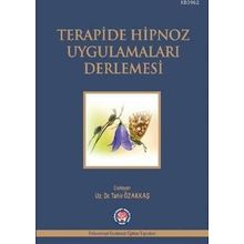 Terapide Hipnoz Uygulamaları Derlemesi - Tahir Özakkaş