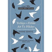 Terbiye-i Etfale Ait Üç Hikaye - Emine Semiye