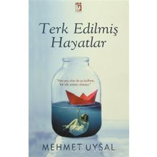 Terk Edilmiş Hayatlar - Mehmet Uysal
