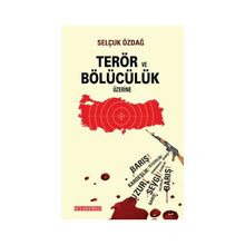 Terör ve Bölücülük Üzerine - Selçuk Özdağ