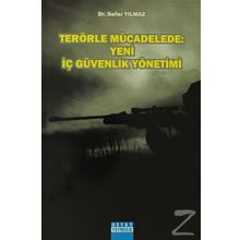 Terörle Mücadelede Yeni İç Güvenlik Yönetimi - Sefer Yılmaz