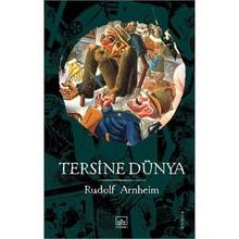 Tersine Dünya - Rudolf Arnheim