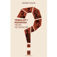 Teşkilat-ı Mahsusa Nedir? Ne Değildir? Mehmet Bilgin
