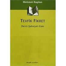 TEVFIK FIKRET DEVIR - ŞAHSİYET - ESER - MEHMET KAPLAN