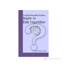 TEVHIDI KOZMIK HOLIZM, ŞÜPHE VE ESKI UYGARLIKLAR - HACI MUSTAFA AÇIKÖZ