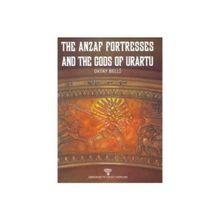 The Anzaf Fortresses And The Gods Of Urartu - Oktay Belli
