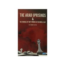 The Arab Uprisings and The Struggle Of Soft Powers In The Middle East - Murat Aktaş