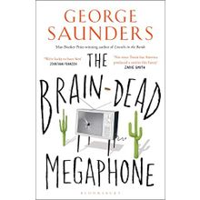 The Brain-Dead Megaphone - George Saunders