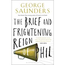 The Brief and Frightening Reign of Phil - George Saunders